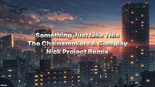Download lagu Something Just Like This (Nick Project Remix) | Lyrics