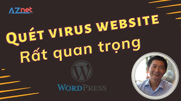 Quét Virus để Bảo mật website WordPress hiệu quả với WordFence Premium - AZnet Việt Nam