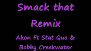 Akon Smack that remix - Ft Status Quo & Bobby Creekwater