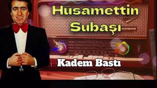 Kadem Bastı Hüsamettin Subaşı