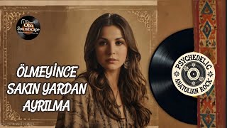 Ölmeyince Sakın Yardan Ayrılma Psychedelic Anatolian Rock Cover 70Lerin Anadolu Rock Yorumu