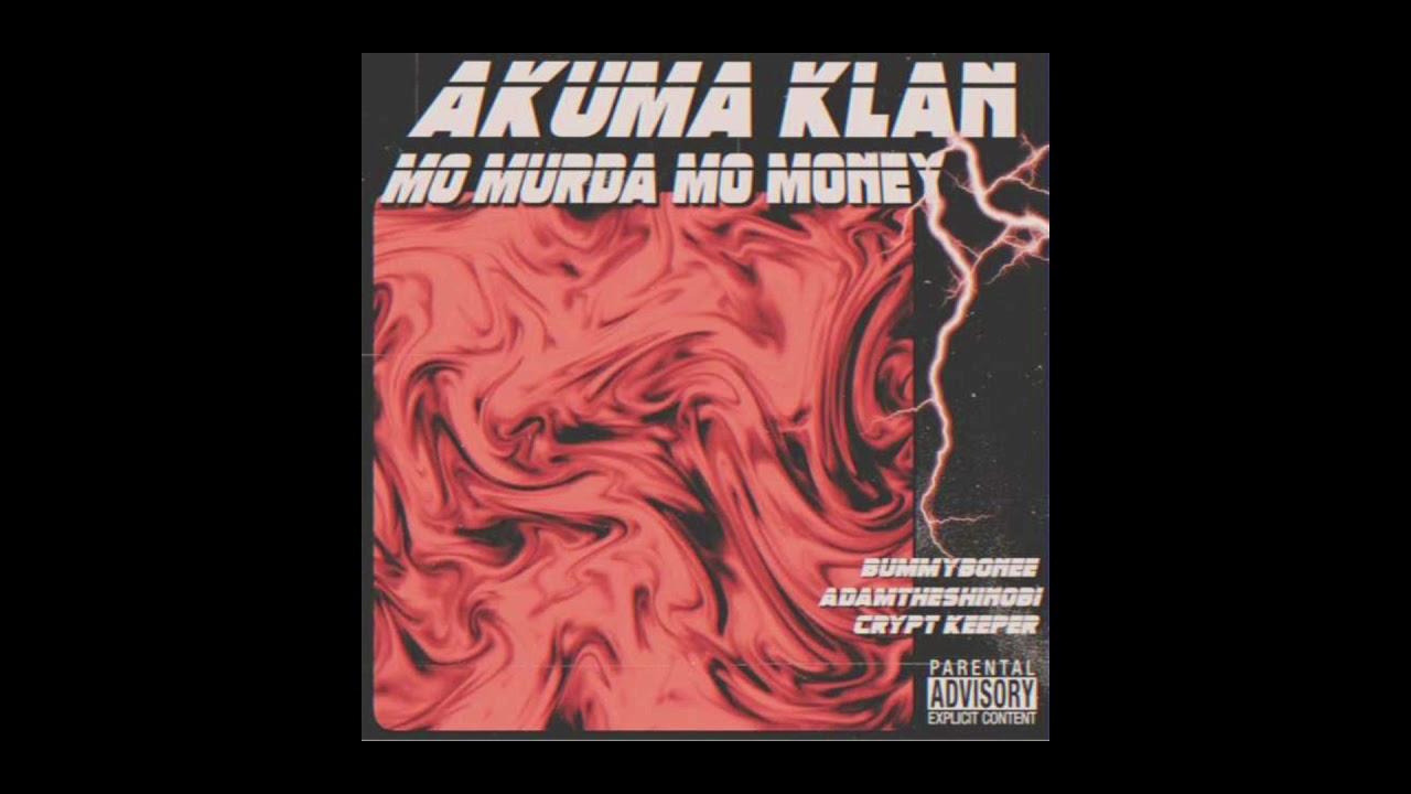 AKUMA KLAN x ADAM THE SHINOBI - MO' MURDA MO' MONEY