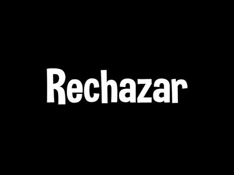 RECHAZAR - RECHAZAR