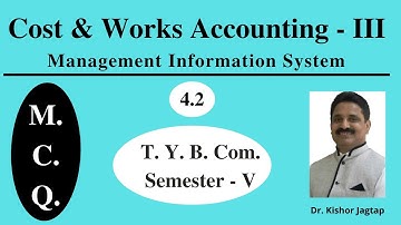 T.Y.B.Com.- COST & WORKS ACCOUNTING - III - (Management Information System)MCQ 1 - Dr. Kishor Jagtap