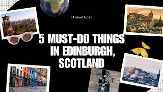 5 Must-Do Things in Edinburgh, Scotland | Top Attractions & Hidden Gems