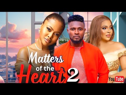 MATTERS OF THE HEART 2 - Watch Maurice Sam, Teniola Aladese, Moc Madu in this new Nollywood drama.