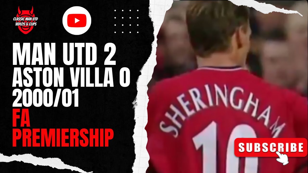 Man Utd 2 Aston Villa 0 2000/01 FA Premiership