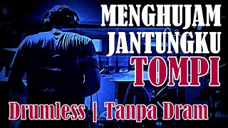 DRUMLESS | MENGHUJAM JANTUNGKU TOMPI | TANPA DRUM