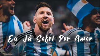 Messi - Eu Já Sofri Por Amor tiktok remix - Skill edit - messi edit song #messi