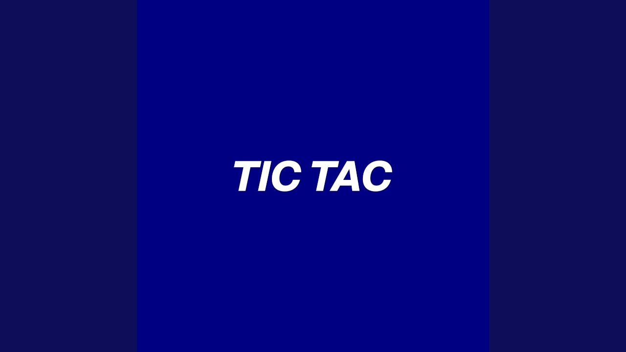 Watch Tic Tac on YouTube Watch Tic Tac on YouTube