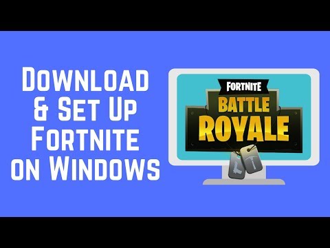 How to Download and Setup FORTNITE Free Windows 10/8/7