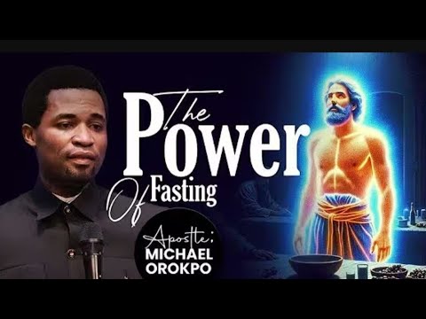 POWER OF PRAYER AND FASTING | APOSTLE MICHAEL OROKPO - YouTube