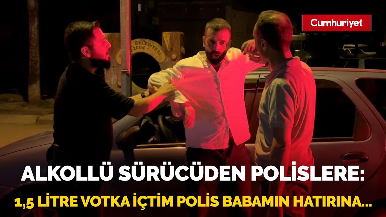 Alkollü sürücü polislere zor anlar yaşattı: 1,5 litre votka içtim, sırf polis babamın hatırına...