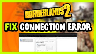 How to FIX Borderlands 2 Connection / Server Error!