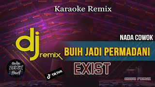 DJ BUIH JADI PERMADANI KARAOKE REMIX ( Exist )  VIRAL TIK TOK | NADA COWOK