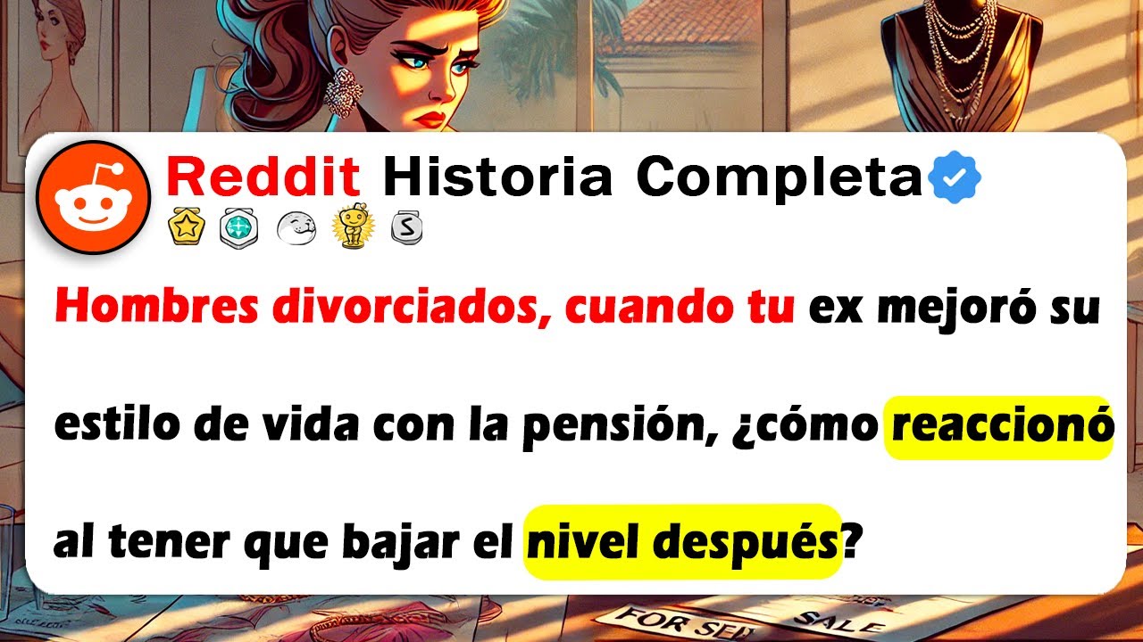 Hombres Divorciados: Mejoró Su Vida Con La Pensión, ¿Cómo Reaccionó Al Bajar El Nivel DESPUÉS?