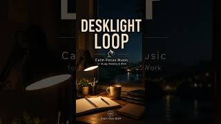 Desklight Loop BGM | Calm Focus Music for Study, Reading & Work