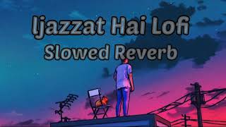 Ijazat hai lofi Shivin narang & jaamin Bhasin song lofi Raj Barman