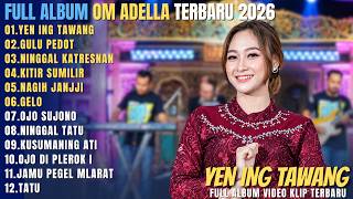 OM ADELLA FULL ALBUM CAMPURSARI 2026 || YEN ING TAWANG - GULU PEDOT - NINGGAL KATRESNAN