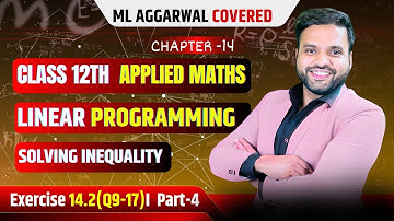 Linear Programming Class 12 Applied Maths | Solving Inequality  Ex : 14.2(Q9-17) Sri Kautilya