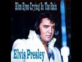 Elvis presley  blue eyes crying in the rain  with lyrics