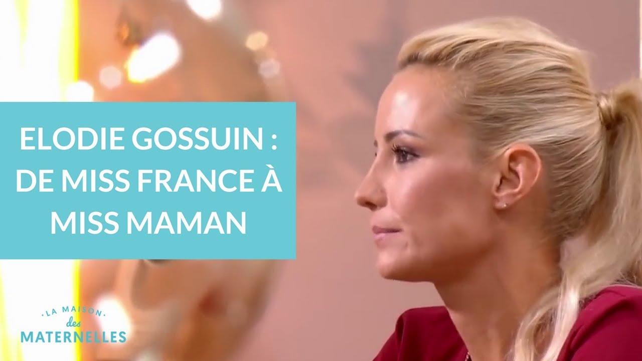 Elodie Gossuin : de Miss France à "Miss Maman" - La Maison des Maternelles 