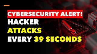 The Silent War: Hacker Attacks Every 39 Seconds