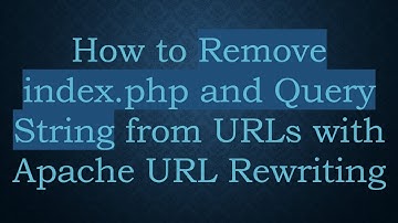 How to Remove index.php and Query String from URLs with Apache URL Rewriting