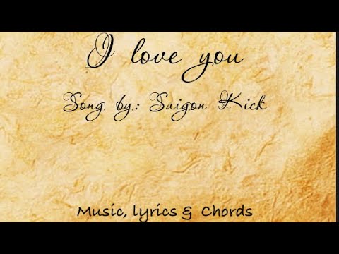I love you -Song by: Saigon Kick [music, lyrics and chords]