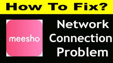 How To Fix Meesho App Network Connection Problem Android & iOS | Meesho No Internet Error