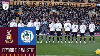 Beyond The Whistle Bradford City V Wigan Athletic