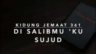 KJ 361 Di SalibMu ‘Ku Sujud (I Am Coming to the Cross) - Kidung Jemaat