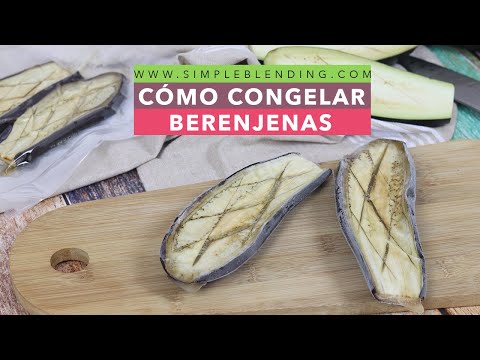 Video: Cómo Congelar Adecuadamente Las Berenjenas