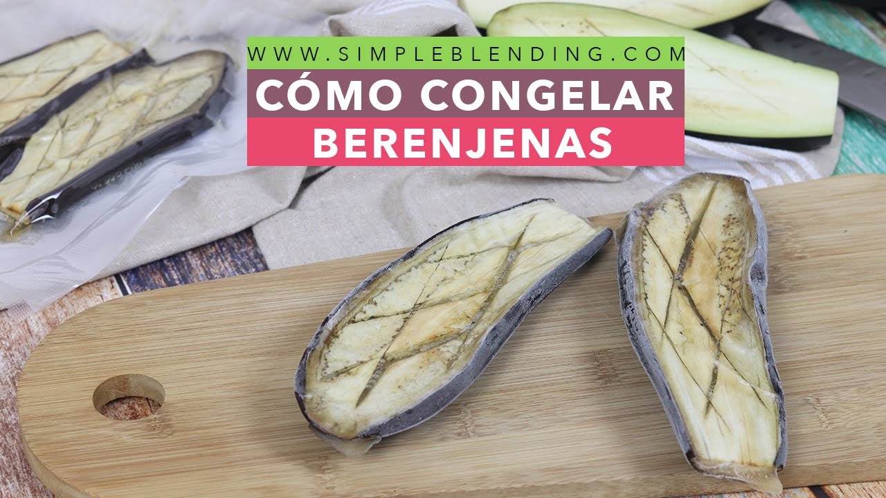 CÓMO CONGELAR BERENJENAS EN CASA | Congelación casera de berenjenas | Despensa saludable