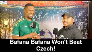 Czech vs Bafana Bafana | Bafana Bafana Won't Beat Czech!