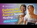 [EP 82] Exploring the Transformative Power of Somatic Healing with Kaira Mayestra