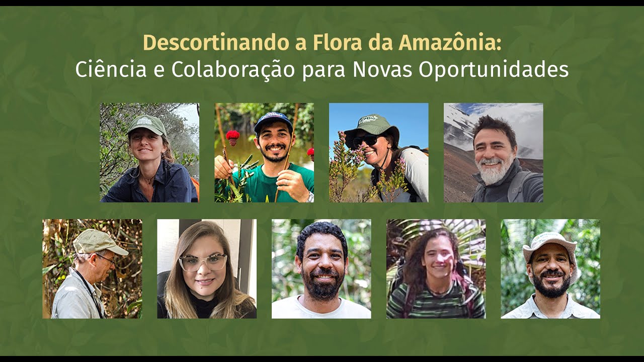 Descortinando a Flora da Amazônia: ciência e colaboração para novas oportunidades - Parte 2 (tarde)