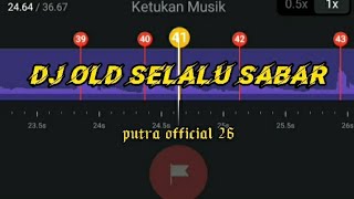 DJ OLD SELALU SABAR🎶STORY WA 30 DETIK JEDAG JEDUG BEAT VN😍VIRAL TIKTOK🎧||🔥