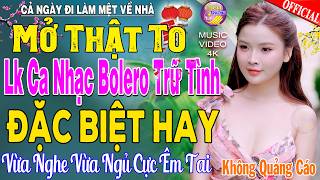 LK Nhạc Trữ Tình Bolero KHÔNG QUẢNG CÁO Cả Xóm Phê -TUYỆT PHẨM Bolero Sến Xưa Ngọt Ngào TOÀN BÀI HAY