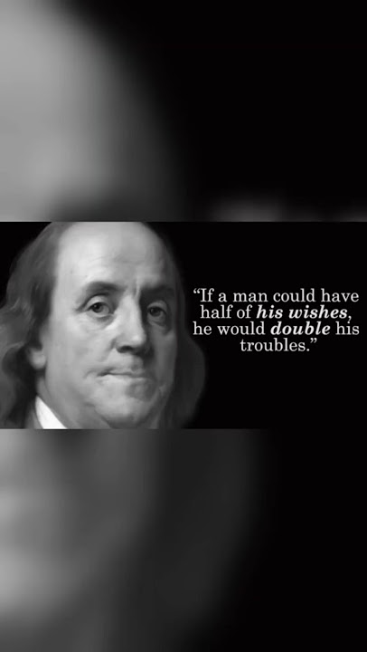 If a man could have half his wishes... Benjamin Franklin #shorts