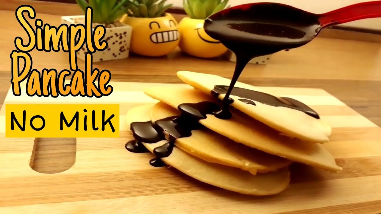 Simple Pancake No Milk Resepi Penkek Tanpa Susu Sedap Mudah Youtube