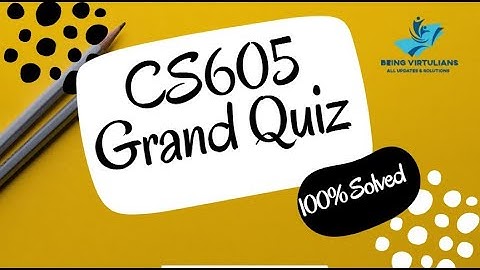 CS605 Grand Quiz VU | Correct Solution | Spring 2020