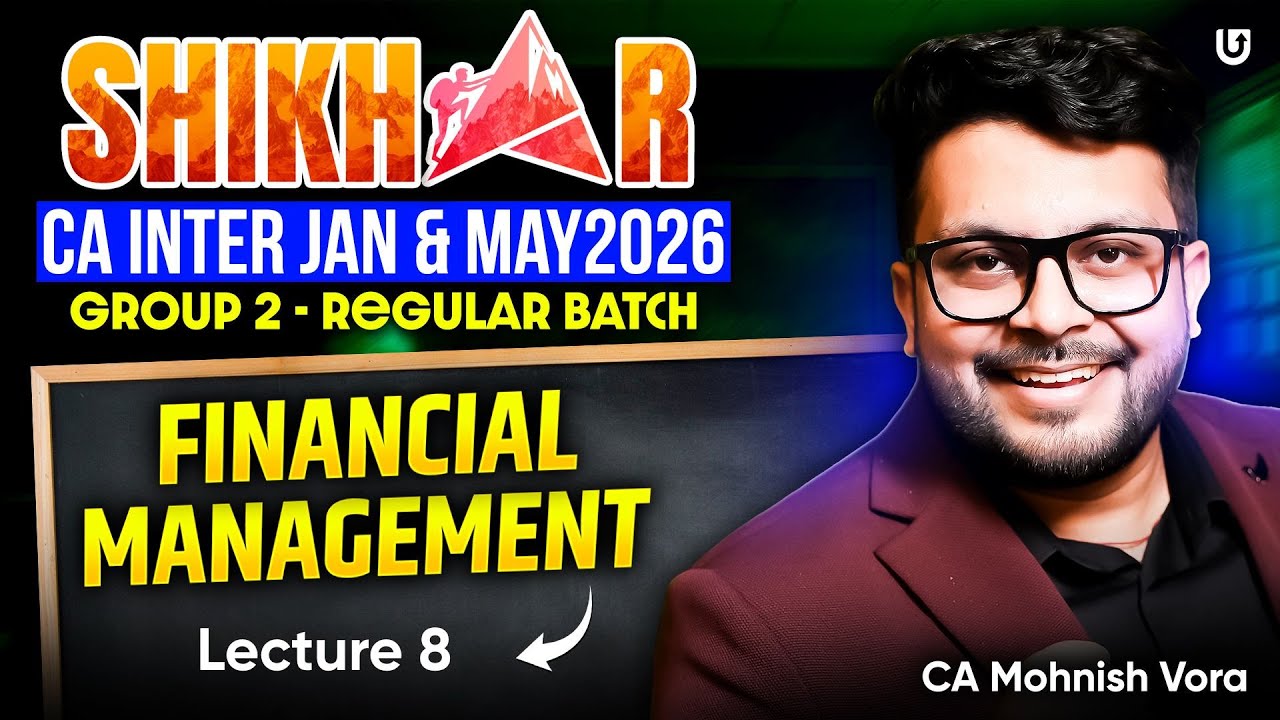 CA Inter FM Lec 8 | Shikhar Batch | CA Inter Jan & May 2026 | CA Mohnish Vora