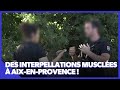 Des interpellations muscles  aixenprovence 