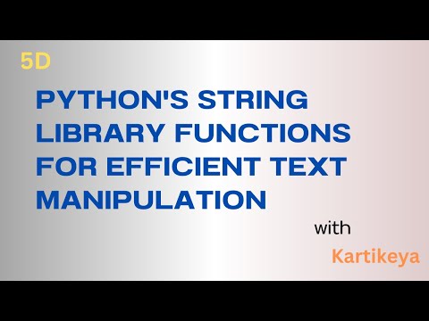 5d - "Python's String Library Functions for Efficient Text Manipulation" with Kartikeya