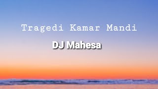 Video thumbnail of "Tragedi Kamar Mandi (lirik) - DJ Mahesa"