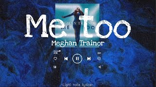 Meghan Trainor - Me too (slowed and reverb) with lyrics
