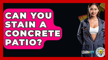 Can You Stain A Concrete Patio? - LearnToDIY360.com