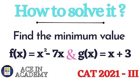 Find the minimum value of f(g(x)) | Functions | CAT 2021 Slot - 3