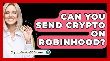 Can You Send Crypto On Robinhood? - CryptoBasics360.com
